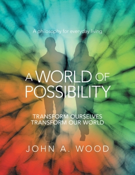 A World Of Possibility: Transform Ourselves Transform Our World