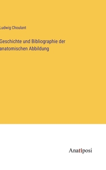 Hardcover Geschichte und Bibliographie der anatomischen Abbildung [German] Book