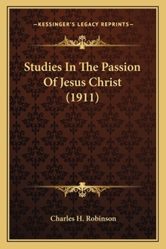 Paperback Studies In The Passion Of Jesus Christ (1911) Book