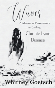 Waves: A Memoir of Perseverance in Battling Chronic Lyme Disease