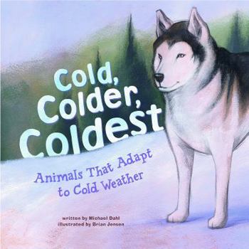 Hardcover Cold, Colder, Coldest: Animals That Adapt to Cold Weather Book