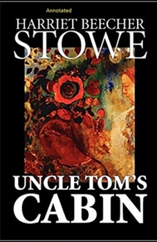 Paperback Uncle Tom's Cabin: Annotated Book
