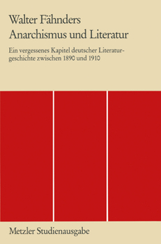 Paperback Anarchismus Und Literatur: Ein Vergessenes Kapitel Deutscher Literaturgeschichte Zwischen 1890 Und 1910 [German] Book