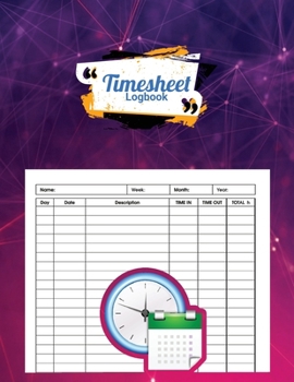 Paperback Timesheet Logbook: Keep Track of Your Time and Stay Organized in Every Situation! Book