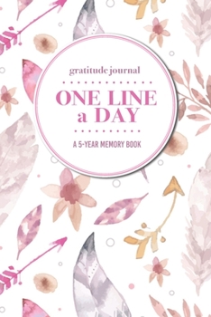 Paperback Gratitude Journal - One Line a Day - A 5-Year Memory Book: 5-Year Gratitude Journal - 5-Year Diary - Floral Notebook for Keepsake Memories and Journal Book