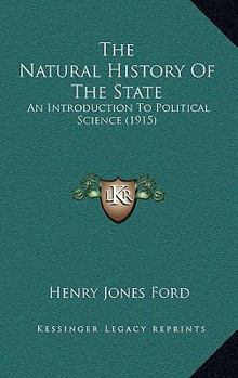 Paperback The Natural History Of The State: An Introduction To Political Science (1915) Book