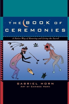 Paperback The Book of Ceremonies: A Native Way of Honoring and Living the Sacred Book