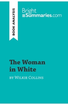 Paperback The Woman in White by Wilkie Collins (Book Analysis): Detailed Summary, Analysis and Reading Guide Book