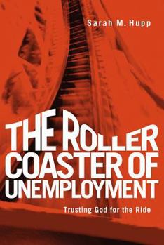 Paperback The Roller Coaster of Unemployment: Trusting God for the Ride Book