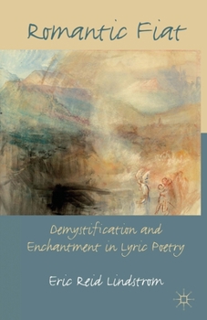 Paperback Romantic Fiat: Demystification and Enchantment in Lyric Poetry Book