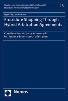 Paperback Procedure Shopping Through Hybrid Arbitration Agreements: Considerations on Party Autonomy in Institutional International Arbitration Book