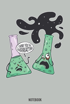 I think you're overreacting: Chemistry, Notebook, Calendar 2020, Planner
