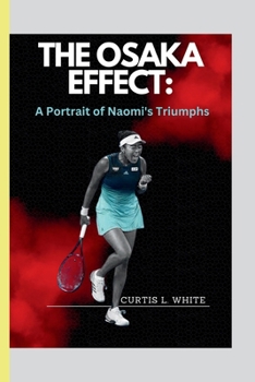 Paperback The Osaka Effect: A Portrait of Naomi's Triumphs Book