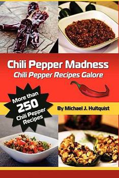 Paperback Chili Pepper Madness: Chili Pepper Recipes Galore Book