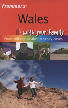 Paperback Frommer's Wales with Your Family: From Cliff-Top Castles to Sandy Coves Book