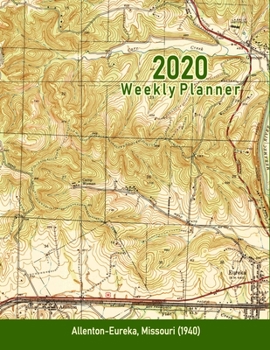 Paperback 2020 Weekly Planner: Allenton-Eureka, Missouri (1940): Vintage Topo Map Cover Book