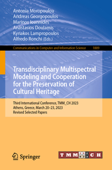 Paperback Transdisciplinary Multispectral Modeling and Cooperation for the Preservation of Cultural Heritage: Third International Conference, Tmm_ch 2023, Athen Book