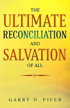 Paperback The Ultimate Reconciliation and Salvation of All Book