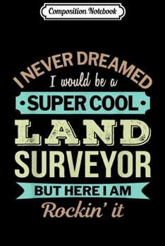 Paperback Composition Notebook: Land Surveyor Gift Funny Appreciation Journal/Notebook Blank Lined Ruled 6x9 100 Pages Book