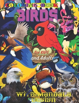 Coloring book BIRDS for Kids and Adults: 32 favorite birds from mountains, seas, rivers, savannas, jungles, desert with butterflies flowers Wildlife ... girls, boys. Floral Patterns Inspiring love