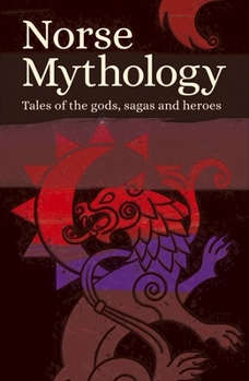 Paperback Norse Mythology: Tales of the Gods, Sagas and Heroes Book