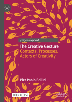 Paperback The Creative Gesture: Contexts, Processes, Actors of Creativity Book