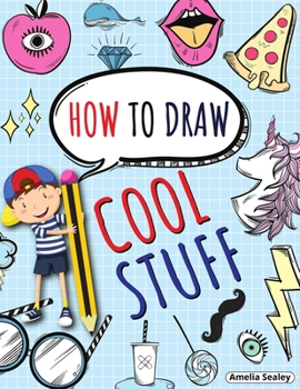 Paperback How to Draw Cool Stuff: Step by Step Activity Book, Learn How Draw Cool Stuff, Fun and Easy Workbook for Kids Book