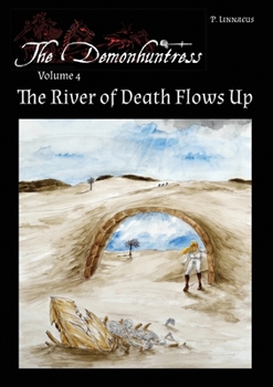 Paperback The River of Death Flows Up: The Demonhuntress Volume 4 Book