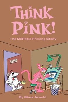 Paperback Think Pink: The Story of DePatie-Freleng Book
