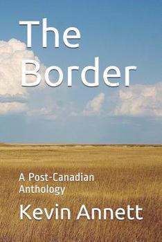 Paperback The Border: A Post-Canadian Anthology Book