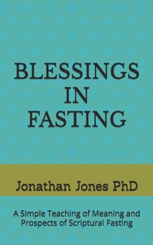 BLESSINGS IN FASTING: A Simple Teaching of Meaning and Prospects of Scriptural Fasting