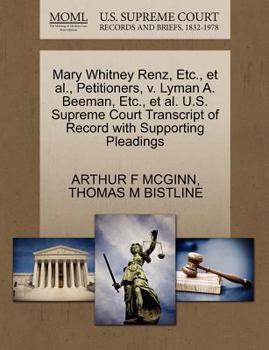 Paperback Mary Whitney Renz, Etc., Et Al., Petitioners, V. Lyman A. Beeman, Etc., Et Al. U.S. Supreme Court Transcript of Record with Supporting Pleadings Book