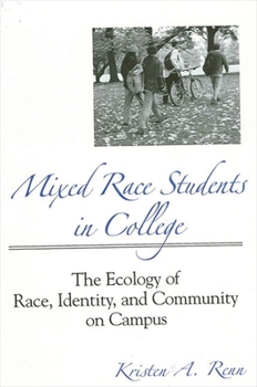 Paperback Mixed Race Students in College: The Ecology of Race, Identity, and Community on Campus Book