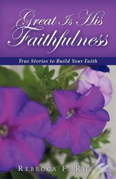 Paperback Great Is His Faithfulness: True Stories to Build Your Faith Book