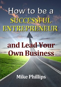 Paperback How to be a Successful Entrepreneur and Lead Your Own Business Book