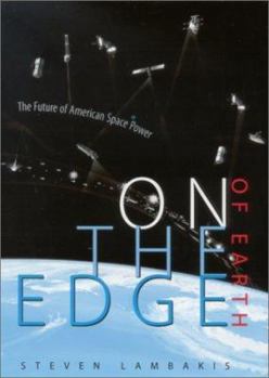 Hardcover On the Edge of Earth: The Future of American Space Power Book