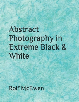 Paperback Abstract Photography in Extreme Black & White Book