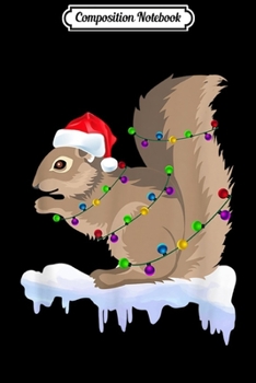 Paperback Composition Notebook: Funny Squirrel Christmas Decorations Santa Hat Xmas Lights Journal/Notebook Blank Lined Ruled 6x9 100 Pages Book