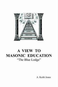 Paperback A View To Masonic Education: "The Blue Lodge" Book