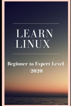 Paperback Learn Linux: Beginner to Expert Level -2020: Go from Beginner to Advanced with linux. Book