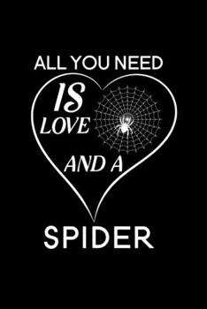 All You Need Is Love And A Spider: Blank Lined Journal Notebook, 6" x 9", Spider journal, Spider notebook, Ruled, Writing Book, Notebook for Spider lovers, Spider Gifts