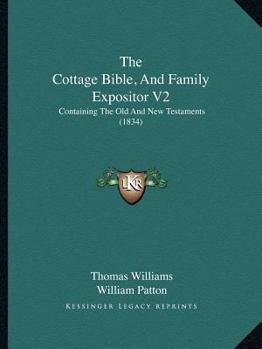 Paperback The Cottage Bible, And Family Expositor V2: Containing The Old And New Testaments (1834) Book