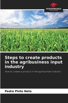 Paperback Steps to create products in the agribusiness input industry Book