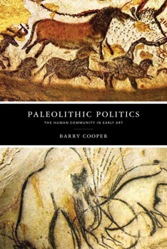 Hardcover Paleolithic Politics: The Human Community in Early Art Book