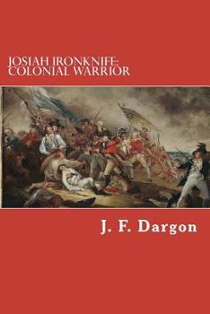Paperback Josiah Ironknife: Colonial Warrior Book