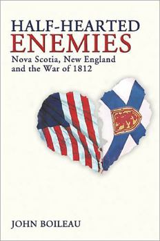 Paperback Half-Hearted Enemies: Nova Scotia, New England and the War of 1812 Book