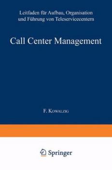 Paperback Call Center Management: Leitfaden Für Aufbau, Organisation Und Führung Von Teleservicecentern [German] Book