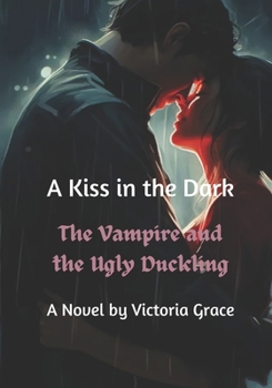 Paperback A Kiss in the Dark: The Vampire and the Ugly Duckling Book