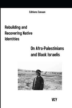 Paperback Rebuilding and Recovering Native Identities On Afro-Palestinians and Black Israelis Book