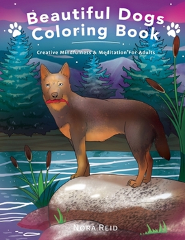 Paperback Beautiful Dogs Colouring Book - Creative Mindfulness & Meditation For Adults Book